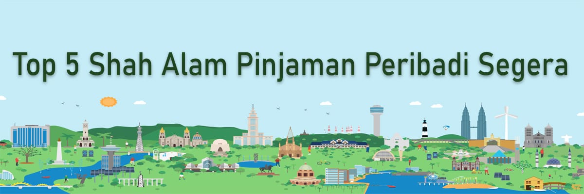 Top 5 Shah Alam Pinjaman Peribadi Segera Pinjaman Peribadi Kuala Lumpur Selangor